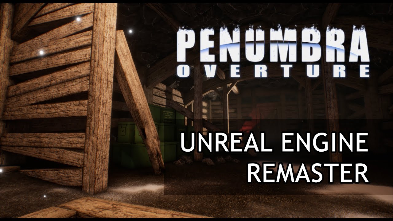 Penumbra: Overture Meets Unreal Engine 4 - Modernising an old video game environment.