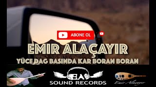 Emir Alaçayır - Yüce Dag Basinda Kar Boran Boran #elektrobaglama #cover #myway Resimi