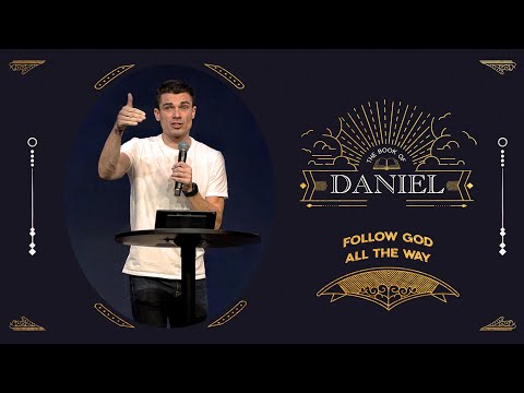 The Book of Daniel | Follow God All The Way
