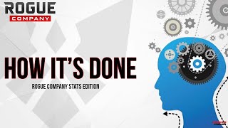 How It's Done (Rogue Company Stats Edition)