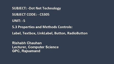 Label,Textbox,LinkLabel,Button,RadioButton CS305- DOT NET TECHNOLOGY RISHABH CHAUHAN GPC RAJSAMAND