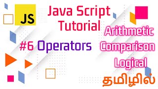 #6 JavaScript Operators ( Arithmetic, Comparison, Logical)