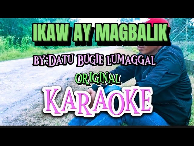 IKAW AY MAGBALIK KARAOKE (VERSION) Datu Bogie Lumanggal | New Original Song class=