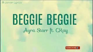 Ayra Starr - Beggie Beggie (Lyrics) ft. CKay