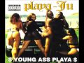 Playa-Ju - Young Ass Playa