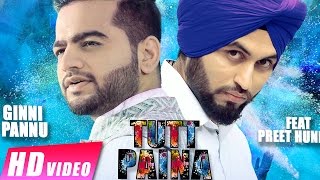 Tutt Paina : Ginni Pannu ft. Preet Hundal | New Punjabi Songs |HD| Latest Punjabi Songs