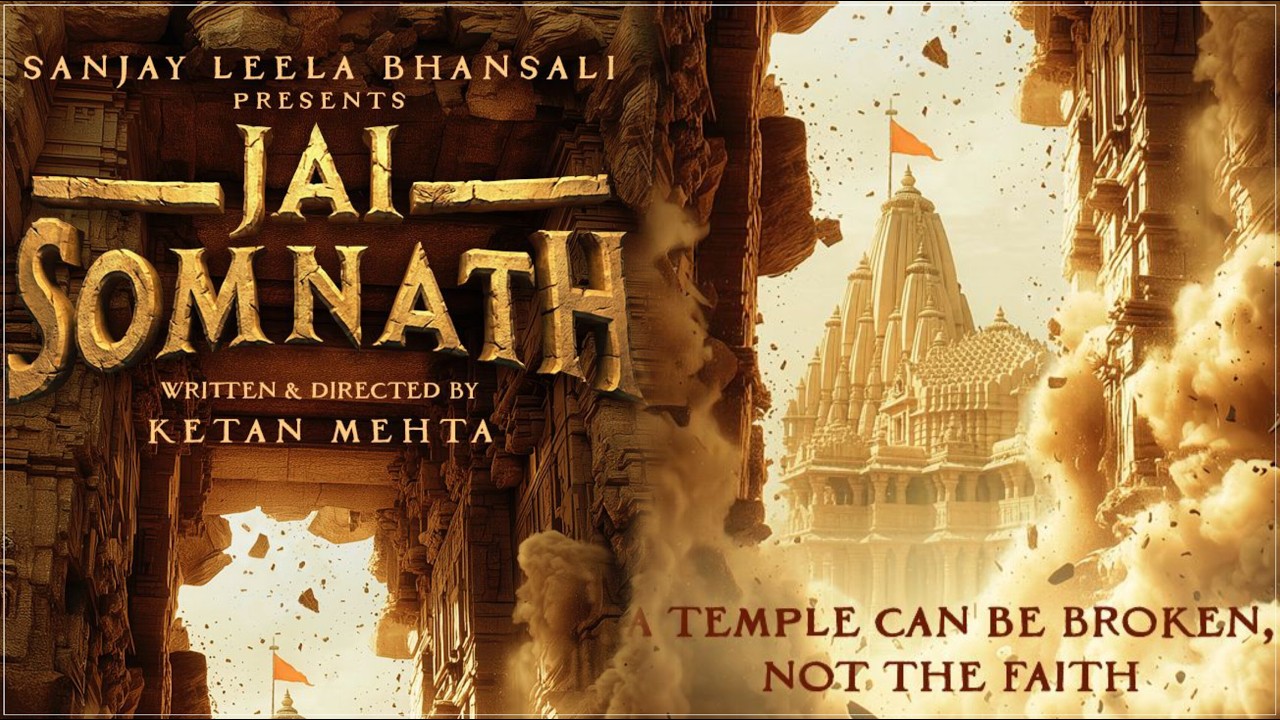 Jai Somnath – A Temple Can Be Broken, Not The Faith | Bhansali & Mehta Epic 2027, Jai Somnath Update