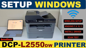 Brother DCP-L2550dw Setup Windows Laptop, WPS Setup, Install Drivers, Scanning Test !