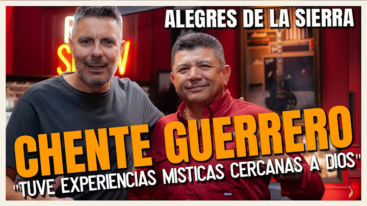 CHENTE GUERRERO: "La peor noche de mi vida fue cuando perdí a mi mamá"