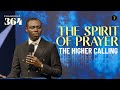 The Spirit Of Prayer — The Higher Calling | Phaneroo Service 364 | Apostle Grace Lubega