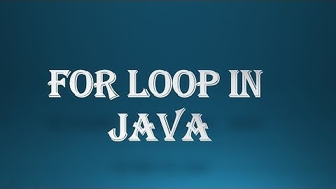 Java tutorial for beginners  - 22 - for loop part -1