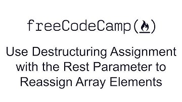 ES6 - Use Destructuring Assignment with the Rest Parameter to Reassign Array Elements