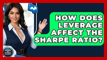 How Does Leverage Affect The Sharpe Ratio? - Stock and Options Playbook
