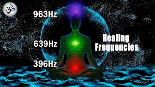 396Hz + 639Hz + 963Hz Healing Frequencies, Remove Negativity, Attract Love, Frequency of God