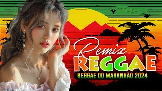 REGGAE INTERNACIONAL 2024 ● Melhoros Reggae Do Maranhão 2024 ● REGGAE REMIX 2024