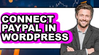 How to Connect PayPal in WordPress 2025 - Easy Guide