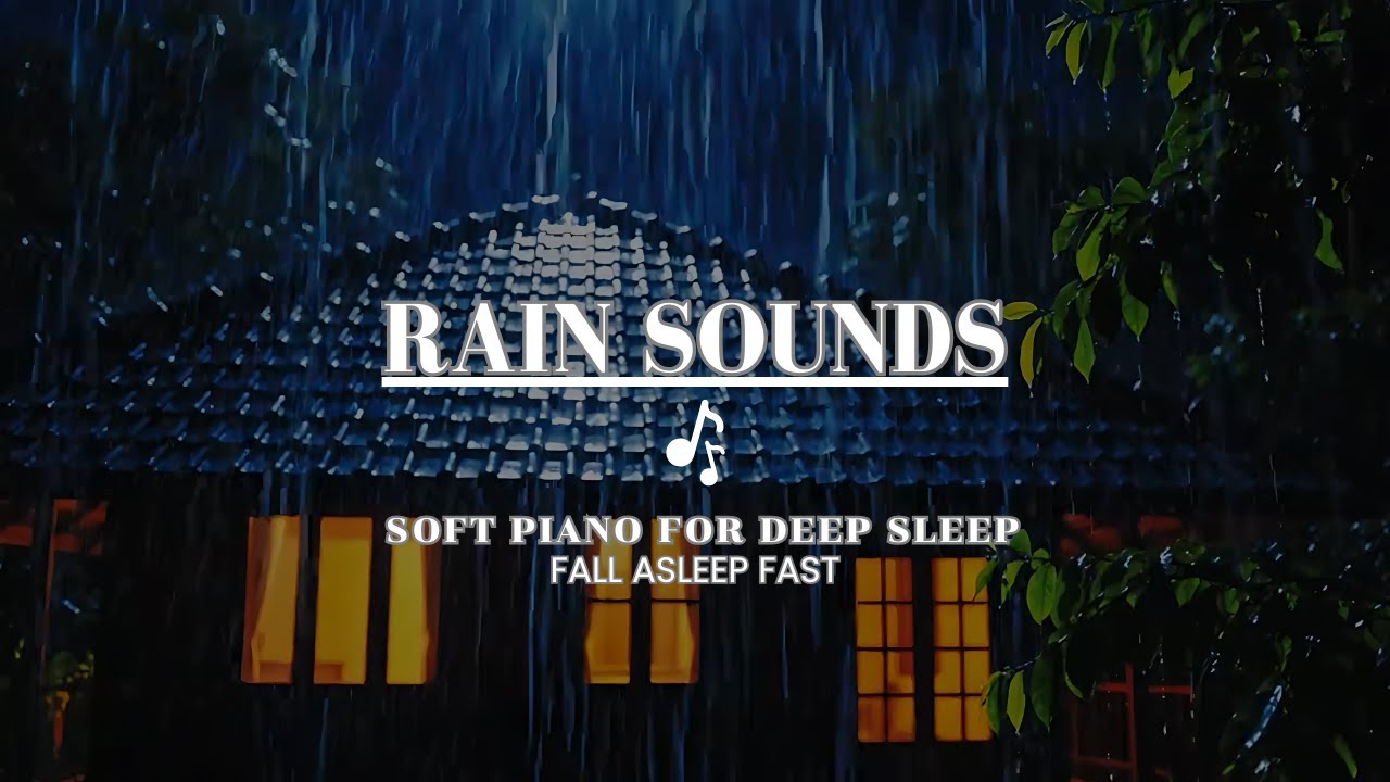 Rain Sounds + Soft Piano for Deep Sleep 🌧️🎹 | Fall Asleep Fast - YouTube