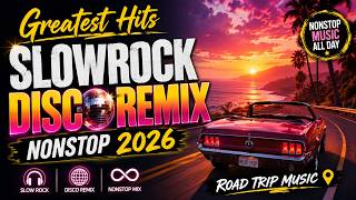 Greatest Hits SlowRock Disco Remix Nonstop 2026