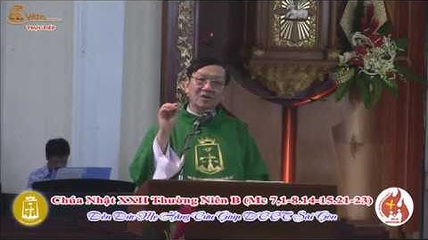 Giảng lễ Chúa Nhật XXII Thường Niên B: 20g 00 – Lm Giuse Nguyễn Ngọc Bích CSsR 02/09/2018