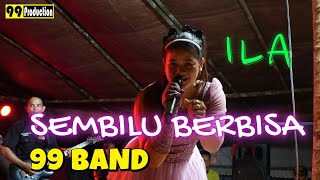 SEMBILU BERBISA - ILA cover 99 BAND || 99 PRODUCTION