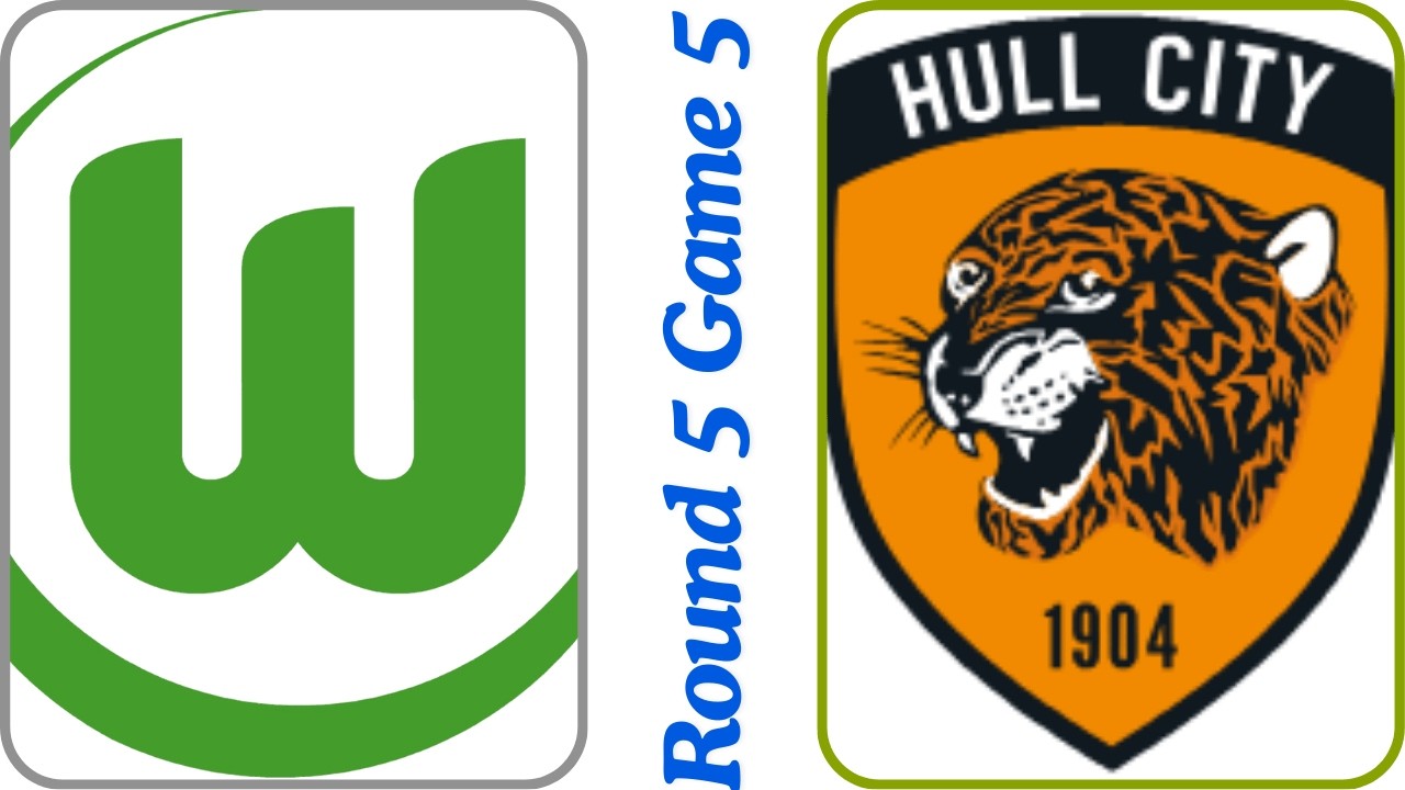 Round 5 Game 5 Wolfsburg vs Hull City