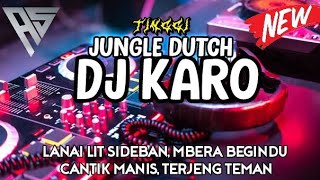 DJ KARO JUNGLE DUTCH TINGGI !!! LANAI LIT SIDEBAN - MBERA BEGINDU [Agus Sitepu]