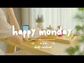 [作業用BGM] あなたの一日をもっと幸せにする歌 - Happy Monday Morning - Daily Routine
