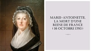 Marie-Antoinette, la mort d'une reine de France (16 octobre 1793)