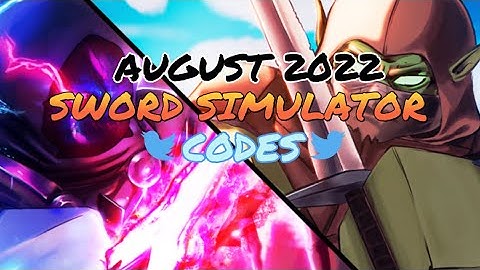 [NEW] Sword Simulator Codes August 2022