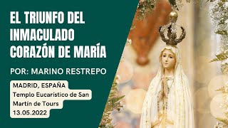 El Triunfo del Inmaculado Corazón de María por Marino Restrepo. Madrid, España. 13 Mayo 2022