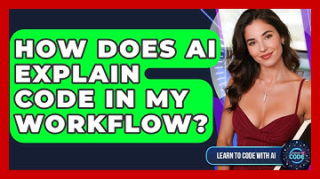 How Does AI Explain Code In My Workflow? - Learning To Code With AI