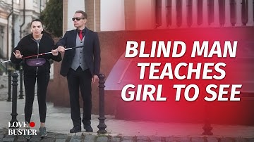 Blind Man Teaches Girl To See | @LoveBusterShow