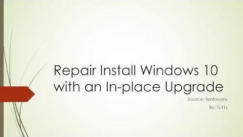 Repair Install Windows 10 with an In place Upgrade