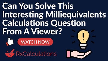 Milliequivalents Calculations Question from Viewer