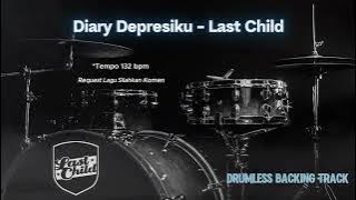 Diary Depresiku - Last Child | Drumless Song