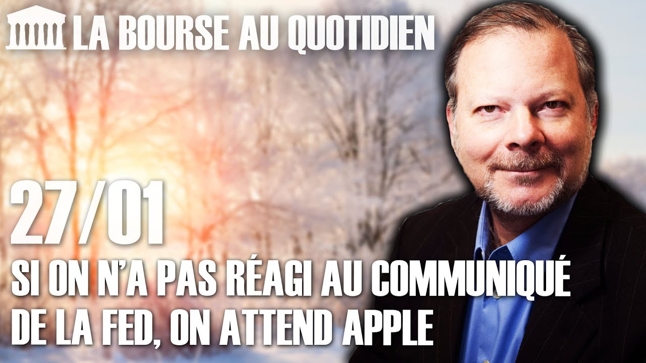Bourse au Quotidien - Si on n’a pas réagi au communiqué de la FED, on attend Apple