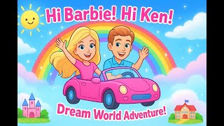 ✨ Hi Barbie Hi Ken 🌈 Dream World Adventure Barbie And Ken Fun Kids Rhyme