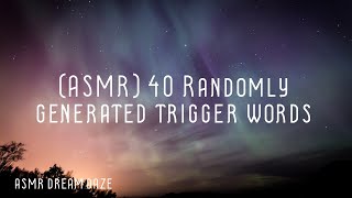 ASMR | 40 Randomly generated trigger words (whispered)