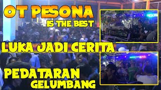 DUGEM LUKA JADI CERITA OT PESONA Live Pedataran Gelumbang