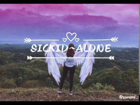 Sickid Alone Lyrics