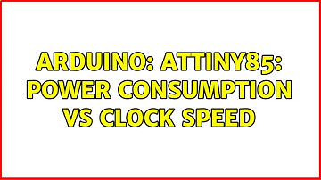 Arduino: ATtiny85: Power consumption vs clock speed