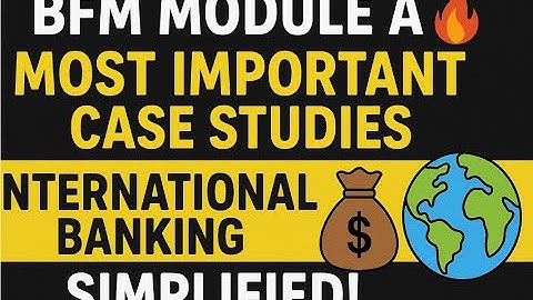 🎓💼 BFM Module A 🔥 सबसे Important Case Studies  🌎💰 International Banking Simplified!