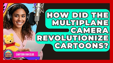 How Did The Multiplane Camera Revolutionize Cartoons? - Cartoon Fan Club