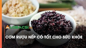 Cơm rượu nếp có tốt cho sức khỏe?