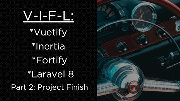 V-I-F-L: Vuetify | Inertia JS | Fortify | Laravel 8 - Part 2 (Project Finish)
