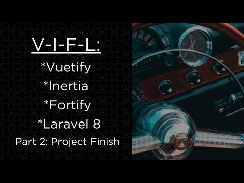 V-I-F-L: Vuetify | Inertia JS | Fortify | Laravel 8 - Part 2 (Project Finish)