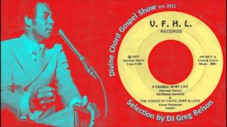 Gospel Soul 45 - Herman Harris & the Voices of Faith, Hope & Love - 'A change in my life'