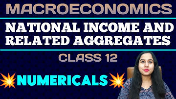 Numerical | Chapter 3 | National Income and related aggregates | Macroeconomics | Class XII