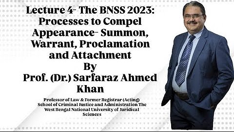 The BNSS Lecture 4:- Processes to Compel Appearance- Summon, Warrant, Proclamation and Attachment