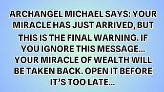 ONLY 10 MINUTES LEFT - ARCHANGEL MICHAEL SAYS YOUR MIRACLE HAS JUST ARRIVED BUT THIS IS THE FINAL